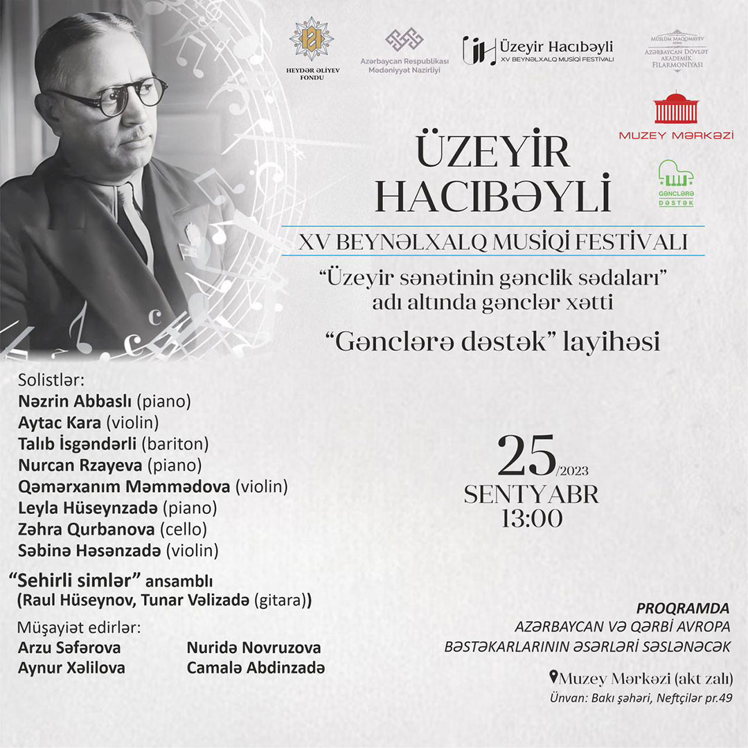 Üzeyir Hacıbəyli XV Beynəlxalq Musiqi Festivalı “Üzeyir sənətinin gənclik sədaları” adı altında gənclər xətti “Gənclərə dəstək” layihəsi iştirakçılarının konserti