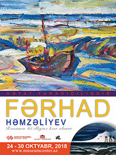 Solo exhibition by Farhad Hamzaliyev  “Life is a creativity”