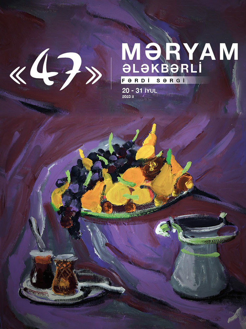 Məryam Ələkbərlinin “47” adlı fərdi sərgisi