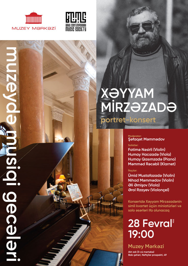 The third portrait concerts of the project “Musical Evenings at the Museum”,  will be dedicated to the work of composer Khayyam Mirzazade