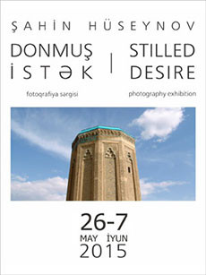 "Stilled desire" - solo photo-exhibition by Shahin Huseynov