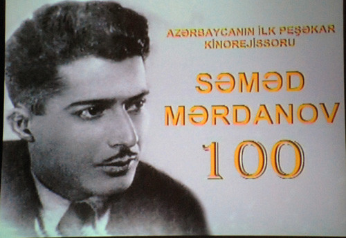 Azərbaycanın ilk peşəkar kinorejissoru Səməd Mərdanovun 100 illiyi münasibətilə kino-gecə
