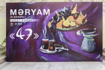 “47” Solo exhibition by Maryam Alakbarli